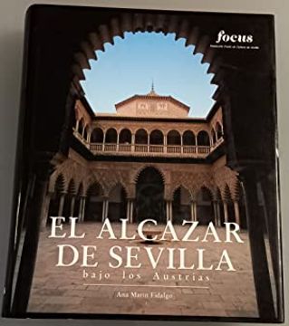 portada El Alcazar de Sevilla Bajo los Austrias, vol ii (Primera Edición)