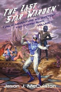 portada The Last Star Warden - Tales of Adventure and Mystery from Frontier Space - Volume 1 (en Inglés)