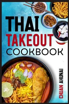 portada Thai Takeout Cookbook: Start Cooking Thai Food Recipes Inspired by Your Favorite Takeout (2022 Guide for Beginners) (en Inglés)
