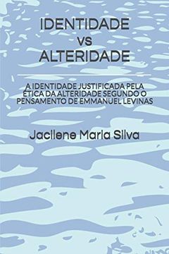 portada Identidade vs Alteridade: A Identidade Justificada Pela Ética da Alteridade Segundo o Pensamento de Emmanuel Levinas (en Portugués)