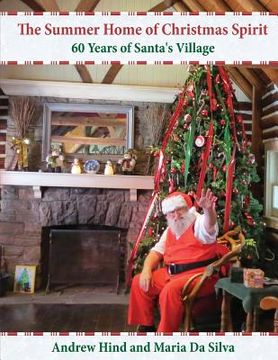 portada The Summer Home of Christmas Spirit: 60 Years of Santa's Village (en Inglés)