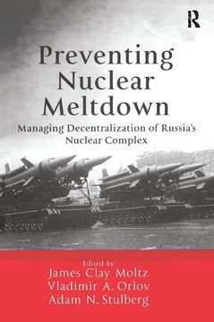 portada Preventing Nuclear Meltdown: Managing Decentralization of Russia's Nuclear Complex