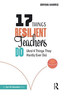 portada 17 Things Resilient Teachers do: (And 4 Things They Hardly Ever do) (en Inglés)