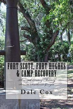 portada Fort Scott, Fort Hughes & Camp Recovery: Three 19th Century Military Sites in Southwest Georgia
