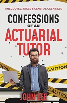 portada Confessions of an Actuarial Tutor: Anecdotes, Jokes and General Geekiness: Anecdotes, Jokes & General Geekiness (en Inglés)