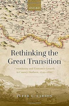 portada Rethinking the Great Transition: Community and Economic Growth in County Durham, 1349-1660 (Hardback) 
