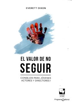portada El valor de no seguir. Consejos para jóvenes actores y directores I (in Spanish)