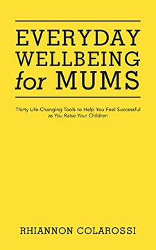 portada Everyday Wellbeing for Mums: Thirty Life-Changing Tools to Help you Feel Successful as you Raise Your Children (in English)