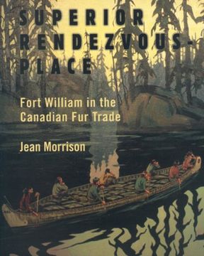 portada Superior Rendezvous-Place: Fort William in the Canadian fur Trade (in English)