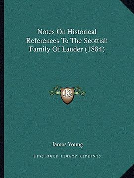 portada notes on historical references to the scottish family of lauder (1884) (en Inglés)