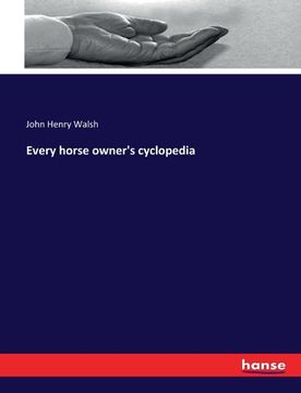 portada Every horse owner's cyclopedia (en Inglés)