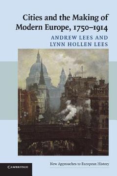portada Cities and the Making of Modern Europe, 1750-1914 (New Approaches to European History) (in English)