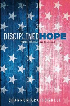 portada Disciplined Hope: Prayer, Politics, and Resistance (en Inglés)