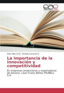 portada La importancia de la innovación y competitividad: En empresas productoras y exportadoras de banano: caso Frutos Bellos FRUBELL S.A