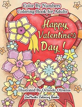 portada Happy Valentine's Day Color By Numbers Coloring Book For Adults: An Adult Color By Number Coloring Book of Love, Flowers, Candy, Butterflies, and Roma (en Inglés)