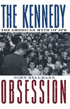 portada The Kennedy Obsession: The American Myth of jfk (en Inglés)