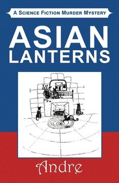 portada Asian Lanterns: A Science Fiction Murder Mystery (en Inglés)
