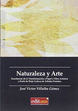 portada Naturaleza y Arte: Enseñanzas de la Transformación a Papel y Obra Artística a Partir de Hoja Caduca de Árboles Frutales.