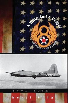 portada A Wing and a Prayer: : The Eighth Air Force Series, Volume Four (en Inglés)