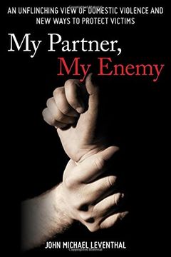 portada My Partner, My Enemy: An Unflinching View of Domestic Violence and New Ways to Protect Victims
