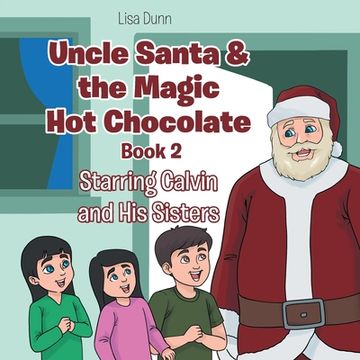 portada Uncle Santa & the Magic Hot Chocolate: Starring Calvin and His Sisters