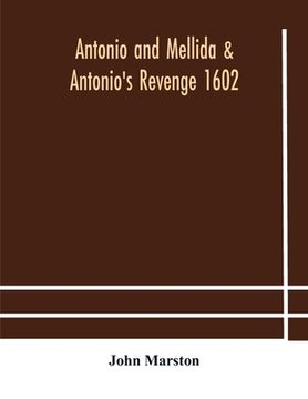 portada Antonio and Mellida & Antonio's revenge 1602
