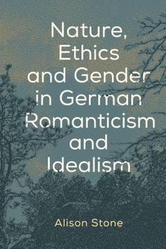 portada Nature, Ethics and Gender in German Romanticism and Idealism