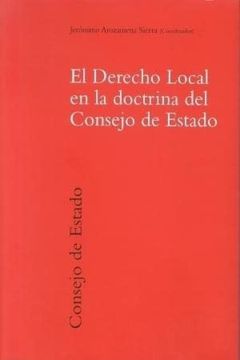 portada El Derecho Local en la Doctrina del Consejo de Estado (in Spanish)