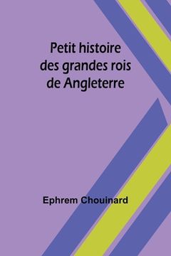 portada Petit histoire des grandes rois de Angleterre (en Francés)