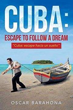 portada Cuba: Escape to Follow a Dream: "Cuba: Escape Hacia un Sueño" (en Inglés)