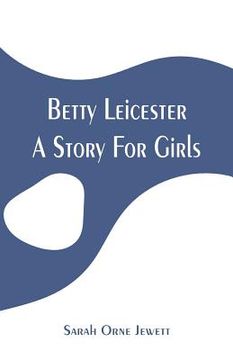 portada Betty Leicester: A Story For Girls (in English)