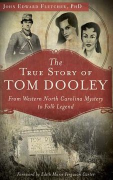portada The True Story of Tom Dooley: From Western North Carolina Mystery to Folk Legend (in English)