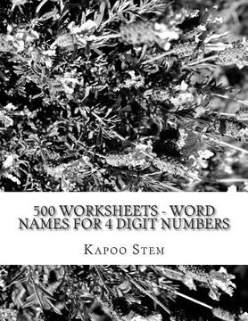 portada 500 Worksheets - Word Names for 4 Digit Numbers: Math Practice Workbook (en Inglés)