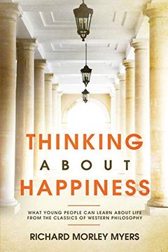 portada Thinking About Happiness: What Young People can Learn About Life From the Classics of Western Philosophy (in English)