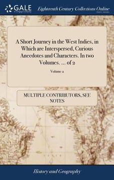 portada A Short Journey in the West Indies, in Which are Interspersed, Curious Anecdotes and Characters. In two Volumes. ... of 2; Volume 2 (en Inglés)