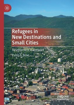 portada Refugees in New Destinations and Small Cities: Resettlement in Vermont (in English)