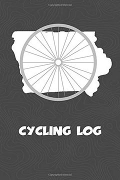 portada Cycling Log: Iowa Cycling log for Tracking and Monitoring Your Workouts and Progress Towards Your Bicycling Goals. A Great Fitness Resource for any. Bicyclists Will Love This way to Track Goals! 