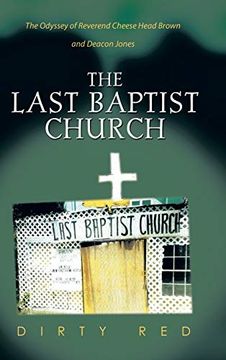 portada The Last Baptist Church: The Odyssey of Reverend Cheese Head Brown and Deacon Jones (en Inglés)