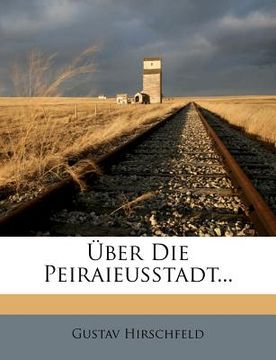 portada Uber Die Peiraieusstadt... (en Alemán)