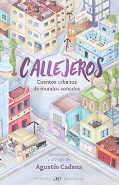 Libro Callejeros Cuentos Urbanos de Mundos soñ, Cadena Agustin, ISBN  9786079298418. Comprar en Buscalibre