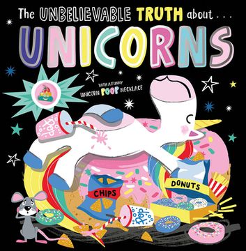 portada The Unbelievable Truth about Unicorns (en Inglés)