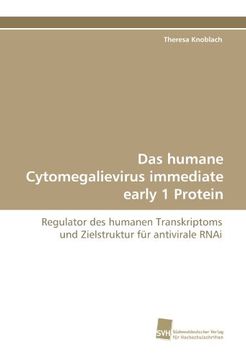 portada Das humane Cytomegalievirus immediate early 1 Protein: Regulator des humanen Transkriptoms und Zielstruktur für antivirale RNAi