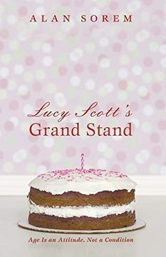 portada Lucy Scott's Grand Stand: Age is an Attitude, not a Condition 