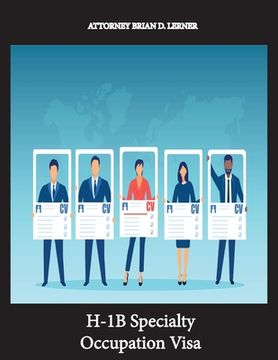 portada H-1B Specialty Occupation Visa: Having a college degree and getting the most popular work permit - the H-1B (in English)