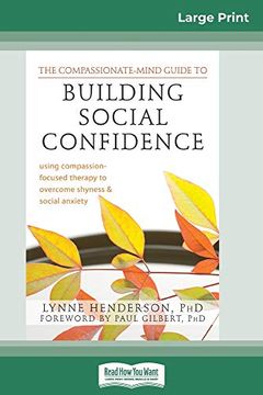 portada The Compassionate-Mind Guide to Building Social Confidence: Using Compassion-Focused Therapy to Overcome Shyness and Social Anxiety (en Inglés)