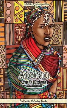 portada African Art and Designs Adult Coloring Book Travel Size: 5x8 Adult Coloring Book of Africa With African Scenes, Wildlife, Style and Culture for Stress (en Inglés)