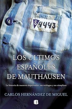 portada Los Últimos Españoles de Mauthausen: La Historia de Nuestros Deportados, sus Verdugos y sus Cómplices