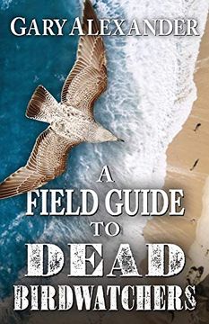 portada A Field Guide to Dead Birdwatchers (a ted Snowe Fable) (en Inglés)