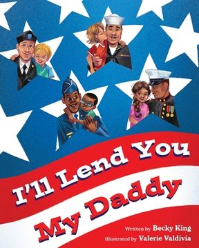 portada I'll Lend You My Daddy: A Deployment Book for Kids Ages 4-8