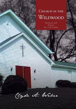 portada Church in the Wildwood: Sermons and Prayers by a Lay Leader (en Inglés)